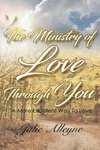 The Ministry of Love Through You