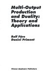 Multi-Output Production and Duality: Theory and Applications