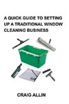 A QUICK GUIDE TO SETTING UP A TRADITIONAL WINDOW CLEANING SERVICE