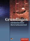 Grundlagen elektrischer Betriebsmittel. Arbeitsheft