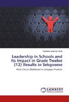 Leadership in Schools and Its Impact in Grade Twelve (12) Results in Sekgosese