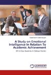 A Study on Emotional Intelligence In Relation To Academic Achievement