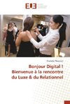 Bonjour Digital ! Bienvenue à la rencontre du Luxe & du Relationnel