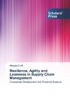 Resilience, Agility and Leanness in Supply Chain Management