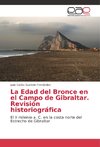 La Edad del Bronce en el Campo de Gibraltar. Revisión historiográfica