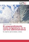 El emprendimiento como asignatura en la carrera administrativa