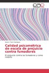 Calidad psicométrica de escala de prejuicio contra fumadores