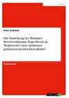 Die Entstehung der Weimarer Reichsverfassung. Hugo Preuß als Wegbereiter einer modernen parlamentarischen Demokratie?