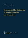 Neurosurgical Re-Engineering of the Damaged Brain and Spinal Cord