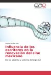 Influencia de los escritores en la renovación del cine mexicano