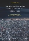 The Sociotechnical Constitution of Resilience