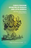 Fierce Feminine Divinities of Eurasia and Latin America