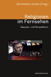 Religionen im Fernsehen. Analysen und Perspektiven