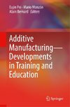 Additive Manufacturing - Developments in Training and Education