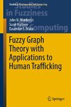 Fuzzy Graph Theory with Applications to Human Trafficking