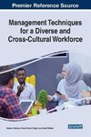 Management Techniques for a Diverse and Cross-Cultural Workforce