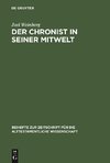 Der Chronist in seiner Mitwelt