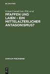 Pfaffen und Laien - Ein mittelalterlicher Antagonismus?