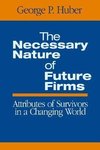 Huber, G: Necessary Nature of Future Firms