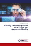 Building a Promising Future with Virtual and Augmented Reality