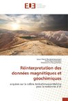 Réinterpretation des données magnétiques et géochimiques