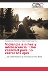 Violencia a niñez y adolescencia ¨Una realidad para no cerrar los ojos¨