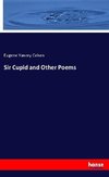 Sir Cupid and Other Poems