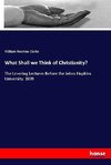 What Shall we Think of Christianity?