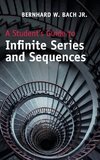 A Student's Guide to Infinite Series and             Sequences