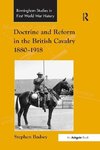 Badsey, S: Doctrine and Reform in the British Cavalry 1880-1