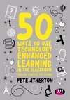 Atherton, P: 50 Ways to Use Technology Enhanced Learning in