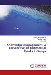 Knowledge management: a perspective of commercial banks in Kenya