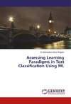 Assessing Learning Paradigms in Text Classification Using ML