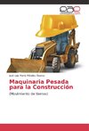 Maquinaria Pesada para la Construcción