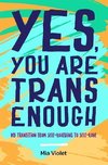 Yes, You Are Trans Enough