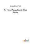 My Friend Pasquale and Other Stories