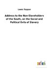 Address to the Non-Slaveholders of the South, on the Social and Political Evils of Slavery