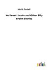 He Knew Lincoln and Other Billy Brown Stories