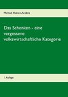 Das Schenken - eine vergessene volkswirtschaftliche Kategorie