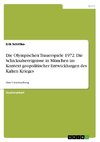 Die Olympischen Trauerspiele 1972.  Die Schicksalsereignisse in München im Kontext geopolitischer Entwicklungen des Kalten Krieges