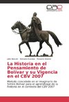 La Historia en el Pensamiento de Bolívar y su Vigencia en el CBV 2007