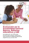 Evaluación en la Escolaridad General Básica, Reforma educativa y LNE