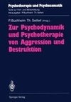 Zur Psychodynamik und Psychotherapie von Aggression und Destruktion