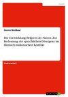 Die Entwicklung Belgiens als Nation. Zur Bedeutung der sprachlichen Divergenz im flämisch-wallonischen Konflikt