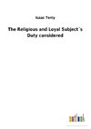 The Religious and Loyal Subject´s Duty considered