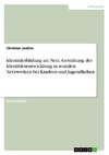 Identitätsbildung im Netz. Gestaltung der Identitätsentwicklung in sozialen Netzwerken bei Kindern und Jugendlichen