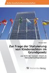 Zur Frage der Statuierung von Kinderrechten im Grundgesetz