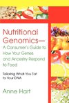 Nutritional Genomics - A Consumer's Guide to How Your Genes and Ancestry Respond to Food