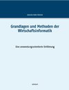 Grundlagen und Methoden der Wirtschaftsinformatik