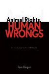 Animal Rights, Human Wrongs